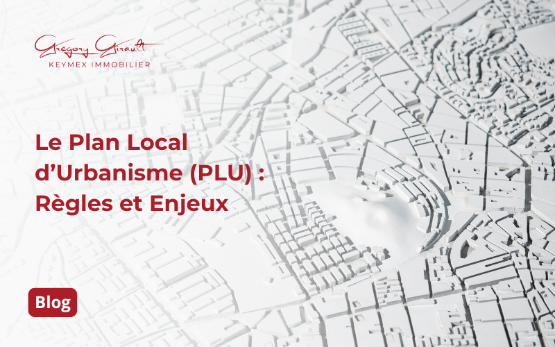 Le Plan Local d’Urbanisme (PLU) : Règles et Enjeux
