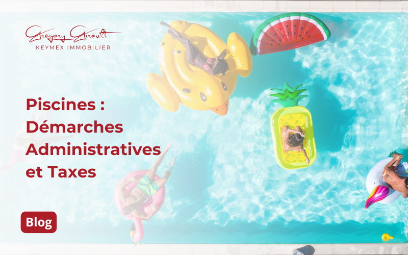 Piscines : Démarches Administratives et Taxes