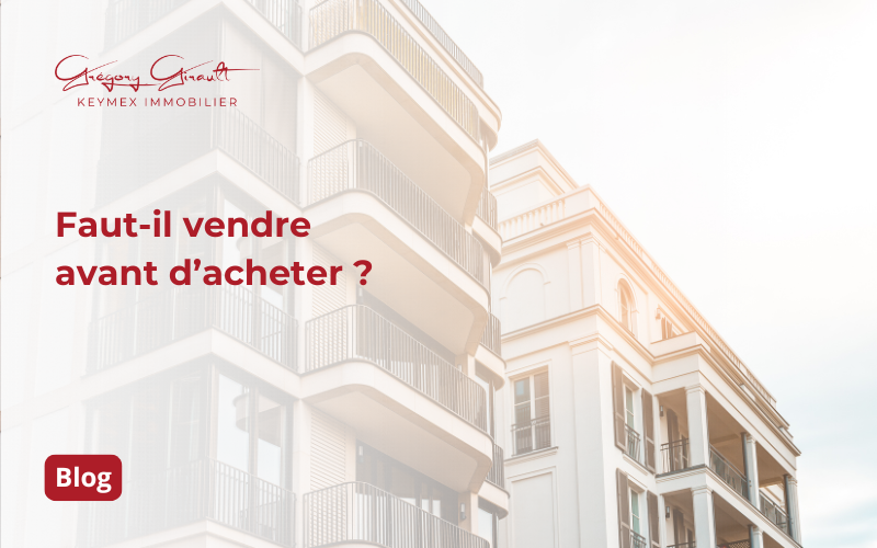 Faut-il vendre avant d’acheter ? - Blog immobilier Cormeilles-en-Parisis